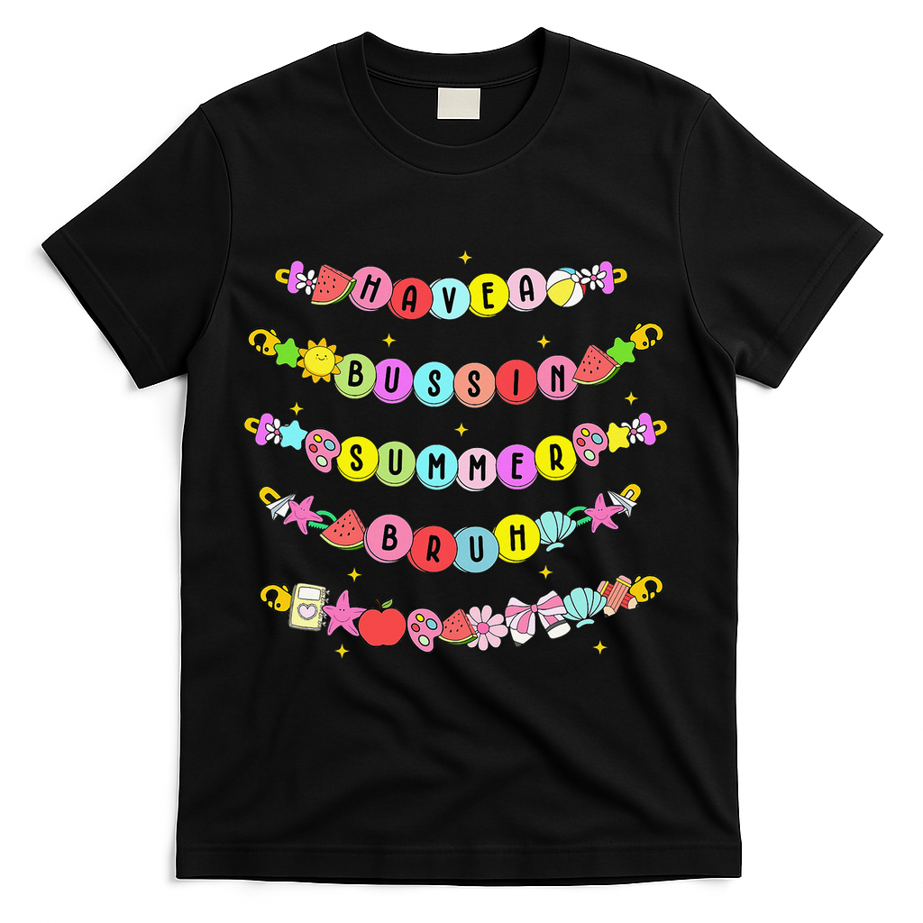 Have A Bussin Summer Bruh Riendship Bracelets Teacher T-Shirt - Black