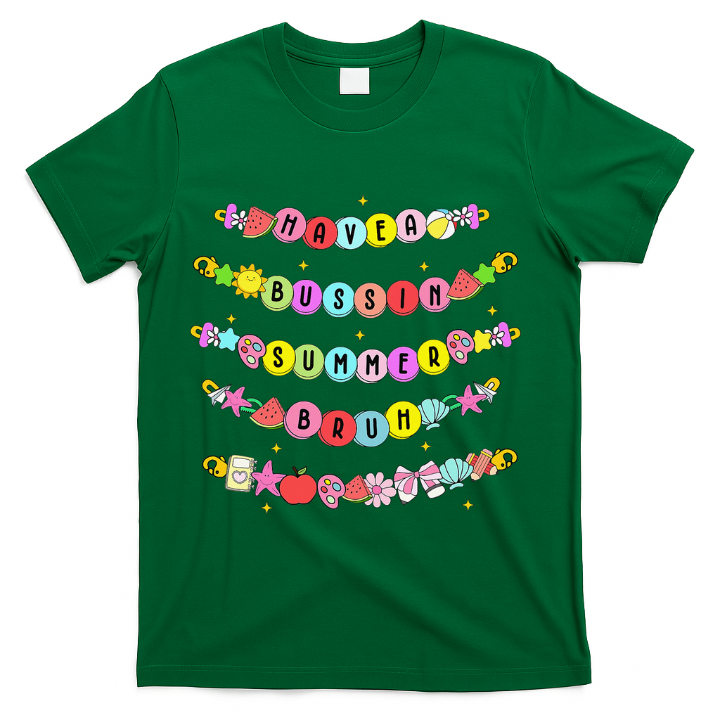 Have A Bussin Summer Bruh Riendship Bracelets Teacher T-Shirt - Green