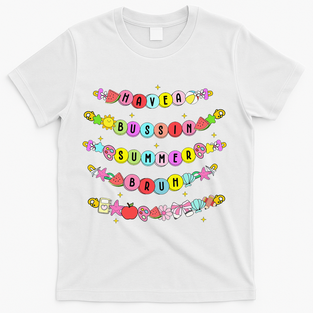 Have A Bussin Summer Bruh Riendship Bracelets Teacher T-Shirt - White