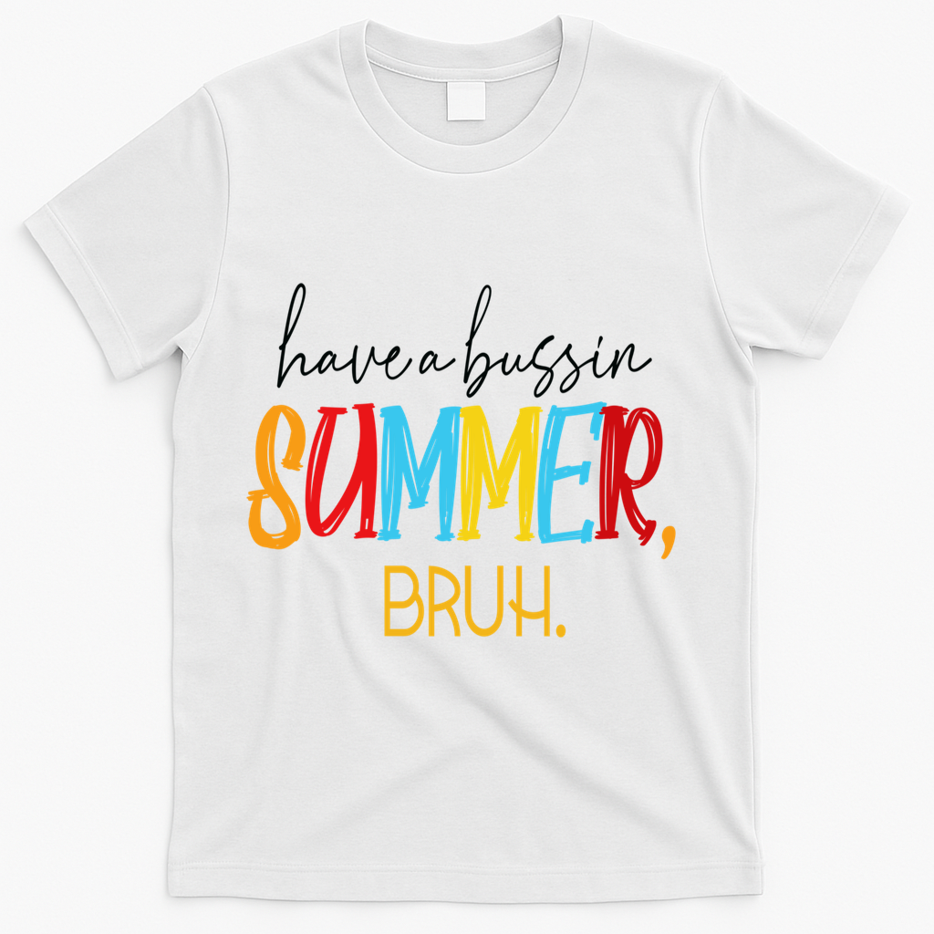 Have A Bussin Summer Bruh Schools Out For Summer Vintage T-Shirt - White