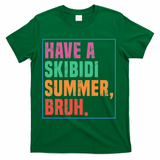 Have A Summer Bruh Teacher Last Day Of School T-Shirt - Green