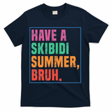 Have A Summer Bruh Teacher Last Day Of School T-Shirt - Navy