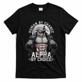 Human By Chance Alpha By Choice Alpha Wolf Meme T-Shirt - Black