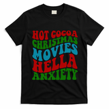 Hot Cocoa Christmas Movies Hella Anxiety Christmas T-Shirt - Black