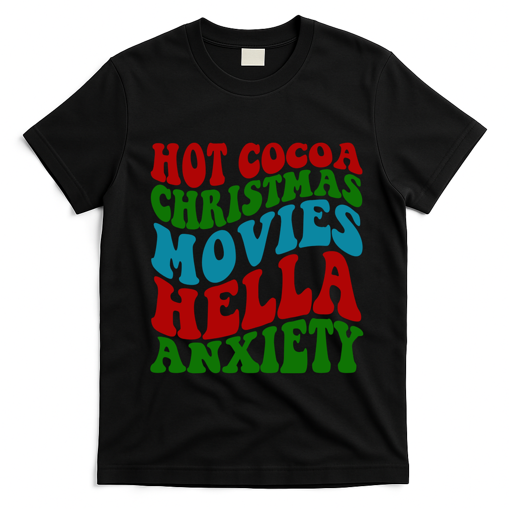Hot Cocoa Christmas Movies Hella Anxiety Christmas T-Shirt - Black