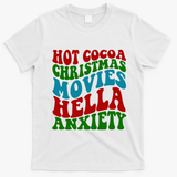 Hot Cocoa Christmas Movies Hella Anxiety Christmas T-Shirt - White