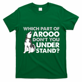 Husky Dog Funny Which Part Of Arooo Dont You Understand T-Shirt - Irish Green