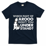 Husky Dog Funny Which Part Of Arooo Dont You Understand T-Shirt - Navy Blue