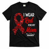 Heart Disease February We Wear Red For My Mom T-Shirt