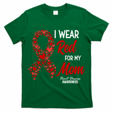 Heart Disease February We Wear Red For My Mom T-Shirt
