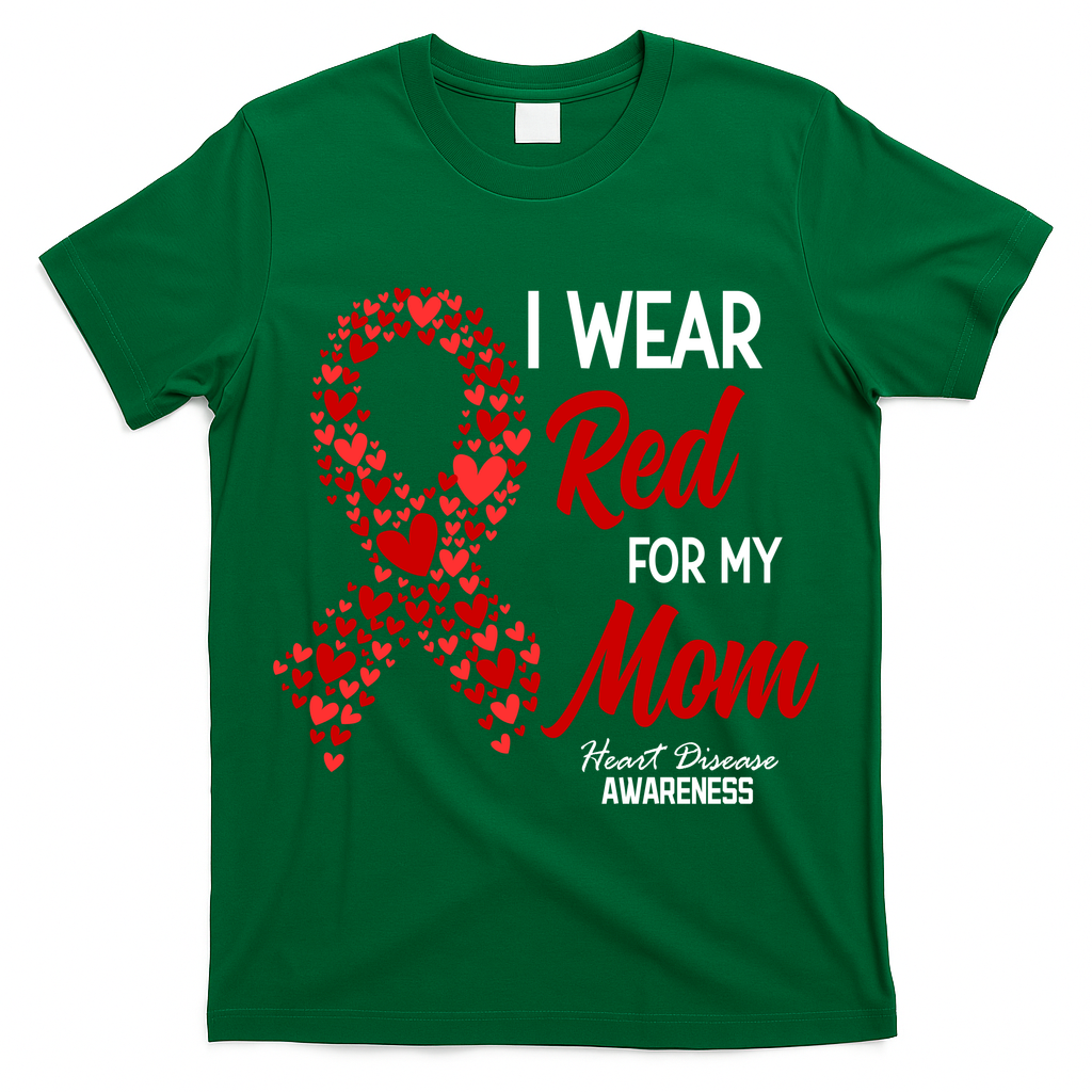 Heart Disease February We Wear Red For My Mom T-Shirt