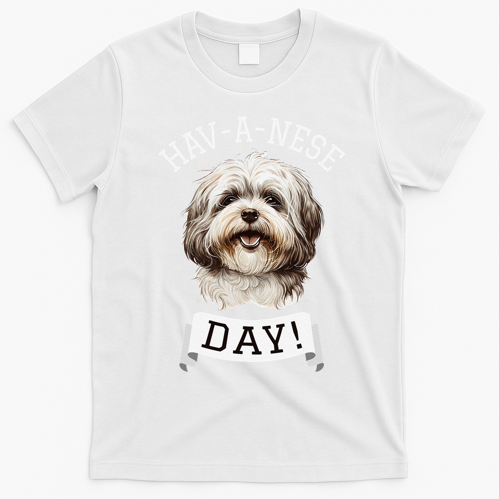 HavANese Day! Havanese Dog Lovers Funny Gift T-Shirt - White