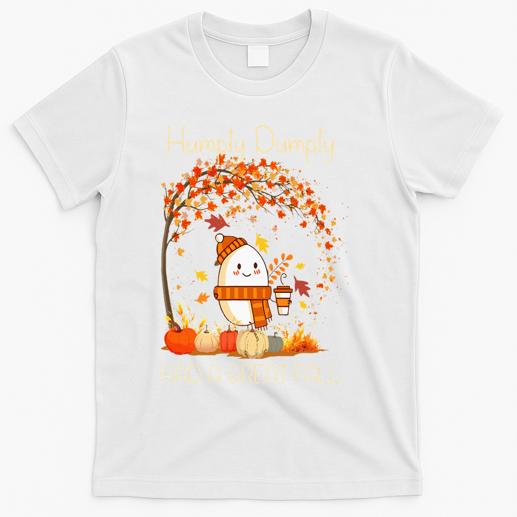 Humpty Dumpty Had A Great Fall Thanksgiving Autumn Halloween T-Shirt - White
