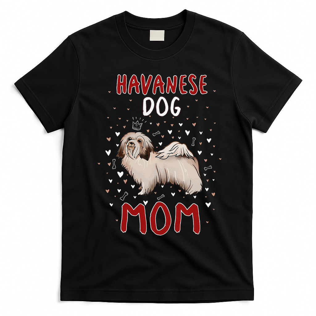 Havanese Dog Mom Funny Havanese Owner Quote For Women T-Shirt - Black