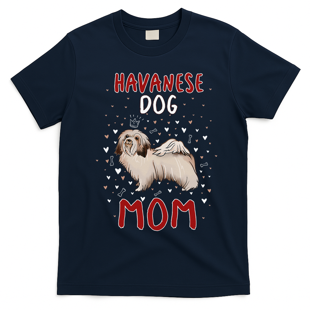 Havanese Dog Mom Funny Havanese Owner Quote For Women T-Shirt - Navy Blue