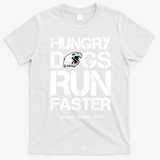 Hungry Dogs Run Faster T-Shirt - White