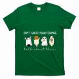 Halloween Funny Dont Ghost Your Feelings Talk About Them Gift T-Shirt - Irish Green
