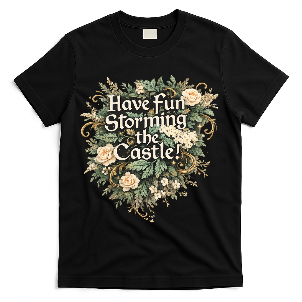 Have Fun Storming The Castle! T-Shirt - Black