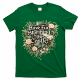 Have Fun Storming The Castle! T-Shirt - Green