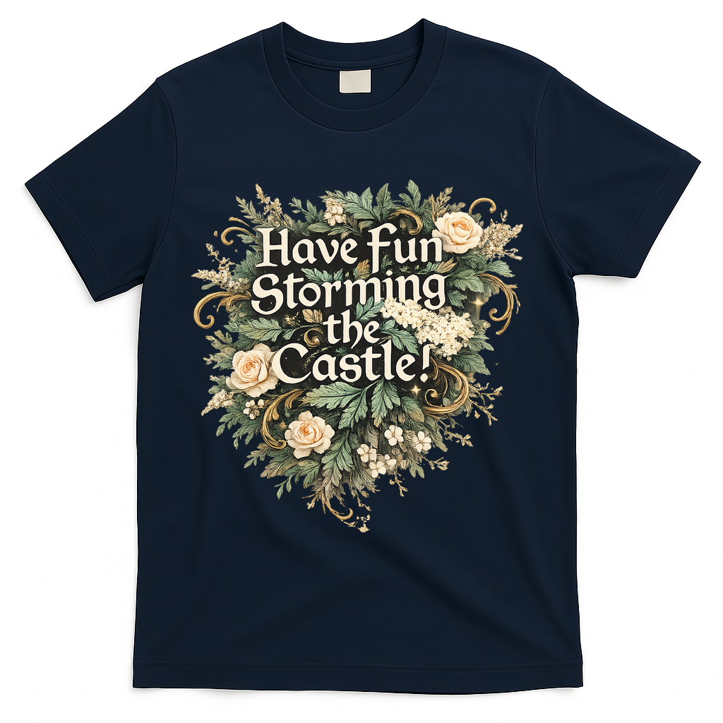 Have Fun Storming The Castle! T-Shirt - Navy