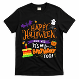 Happy Halloween And Yes Its My Birthday Halloween T-Shirt - Black