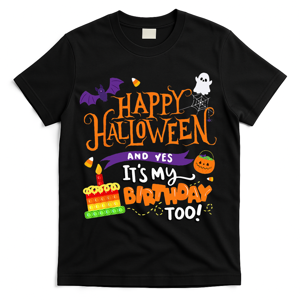 Happy Halloween And Yes Its My Birthday Halloween T-Shirt - Black