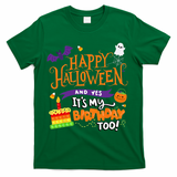 Happy Halloween And Yes Its My Birthday Halloween T-Shirt - Green