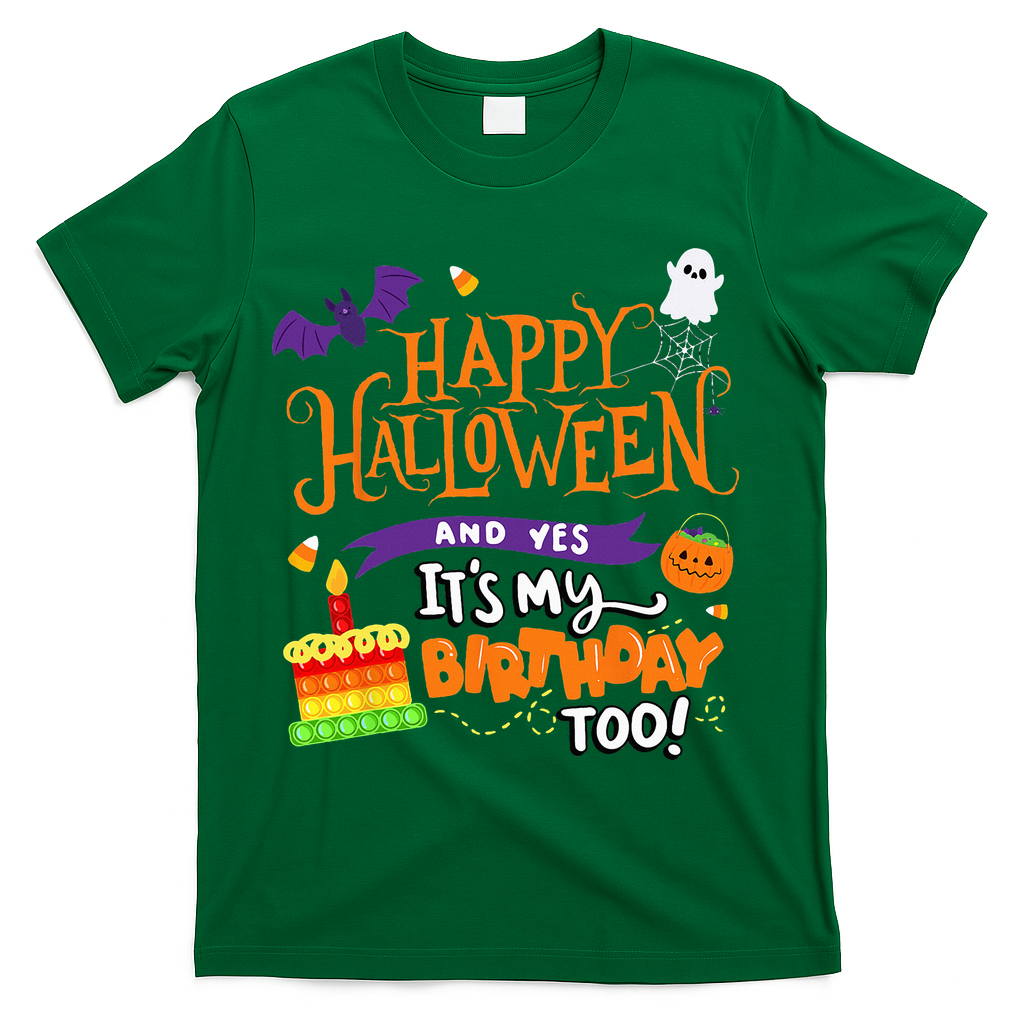 Happy Halloween And Yes Its My Birthday Halloween T-Shirt - Green