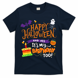 Happy Halloween And Yes Its My Birthday Halloween T-Shirt - Navy