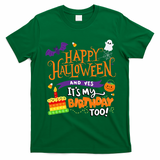 Happy Halloween And Yes It's My Birthday Halloween Apparel T-Shirt - Irish Green