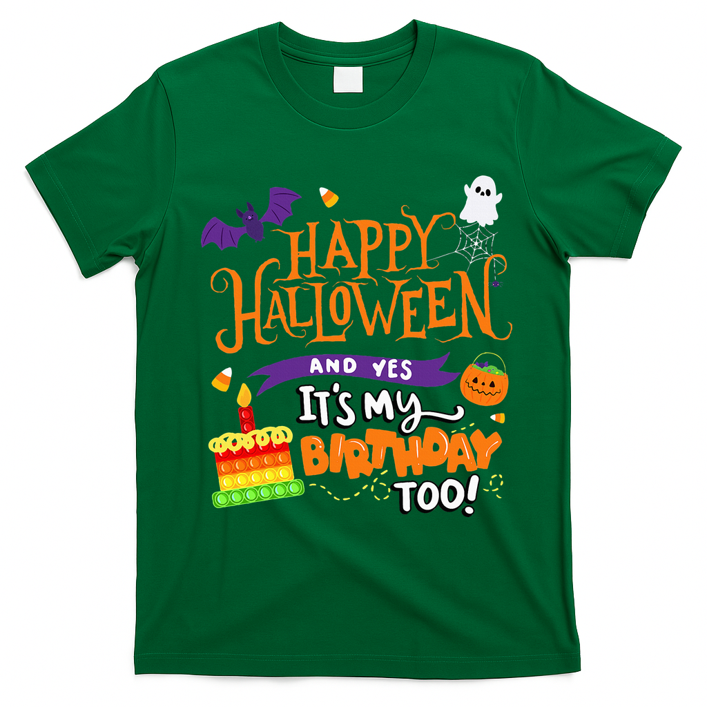 Happy Halloween And Yes It's My Birthday Halloween Apparel T-Shirt - Irish Green