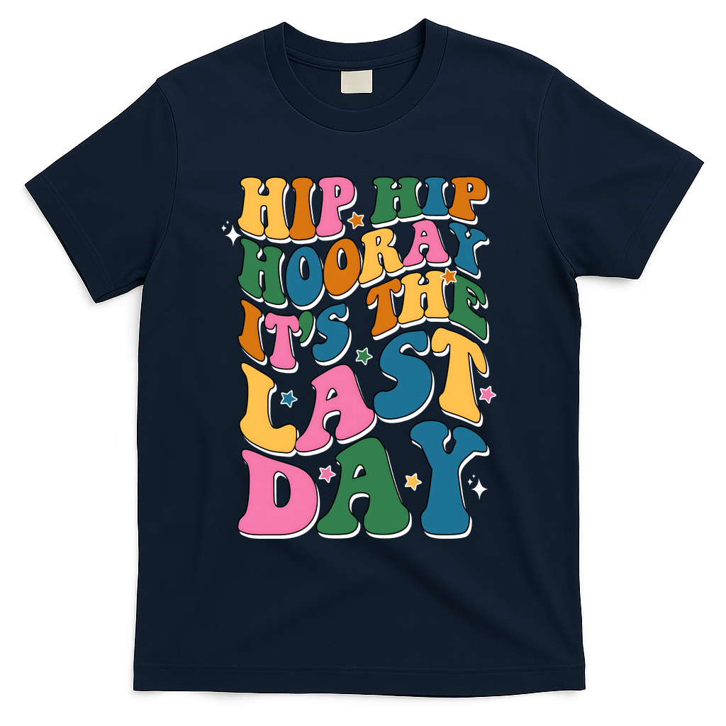 Hip Hip Hooray Its The Last Day Schools Out T-Shirt - Navy