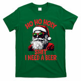 Ho Ho Holy Shit I Need A Beer Funny Santa Christmas Drinking T-Shirt - Irish Green