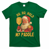 Ho Ho Hold My Paddle Funny Santa  T-Shirt - Irish Green