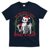 Ho Ho Holy Sht What A Year Skeleton Santa Christmas Gifts T-Shirt - Navy Blue