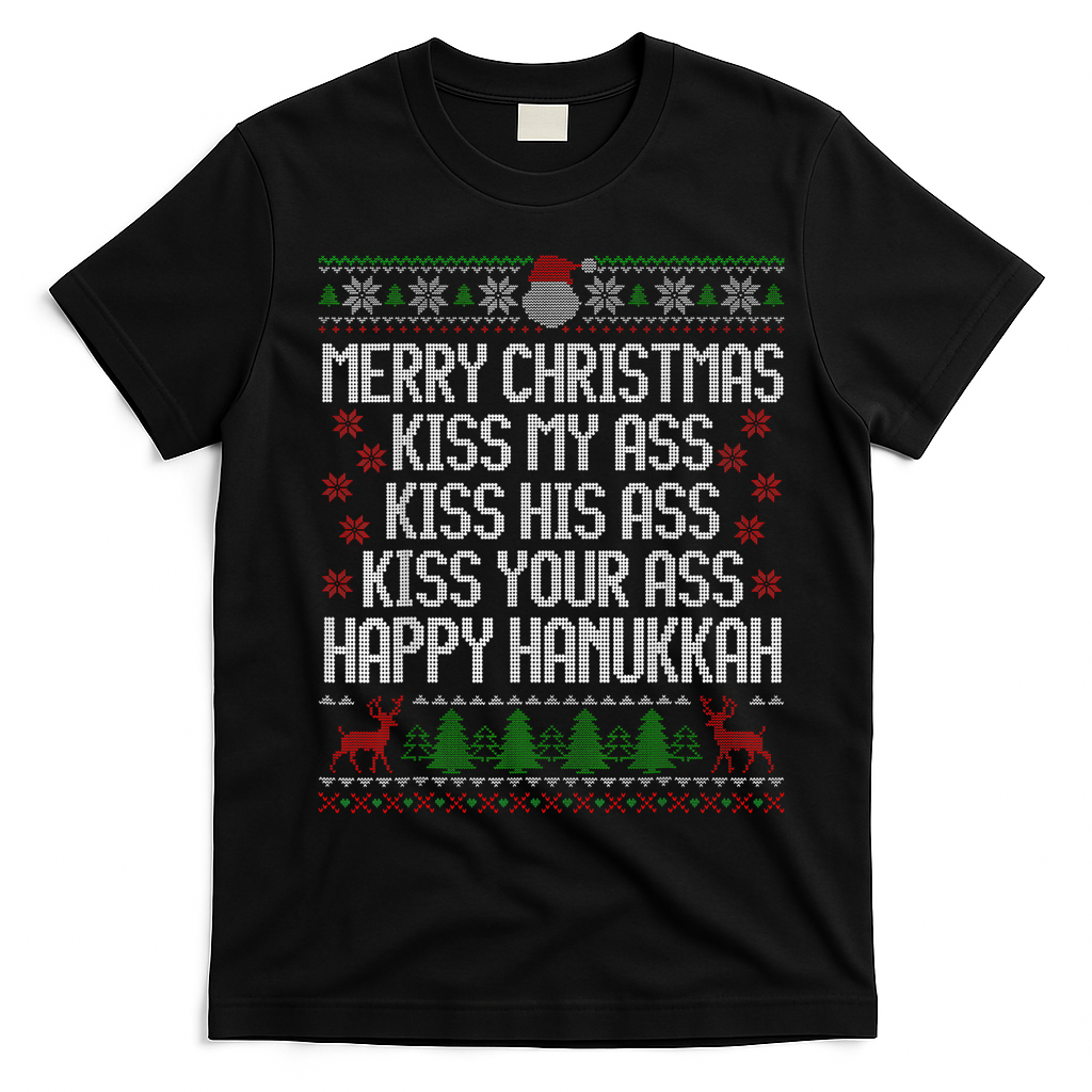 Happy Hanukkah Kiss My Ass His Ass Your Ass Merry Christmas T-Shirt - Black