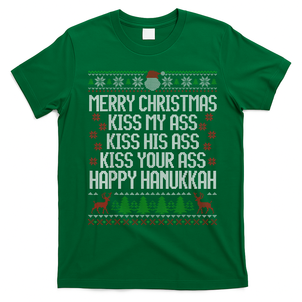 Happy Hanukkah Kiss My Ass His Ass Your Ass Merry Christmas T-Shirt - Irish Green