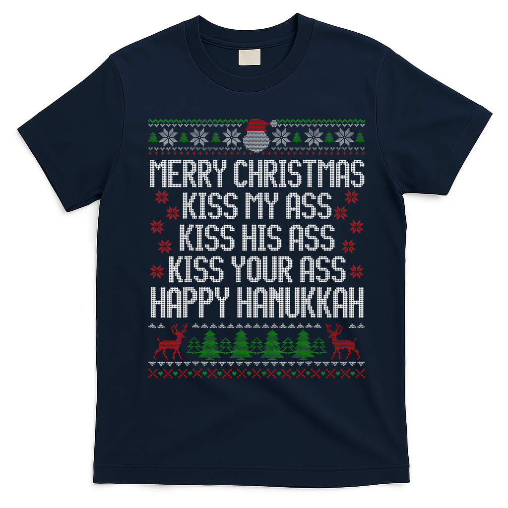 Happy Hanukkah Kiss My Ass His Ass Your Ass Merry Christmas T-Shirt - Navy Blue