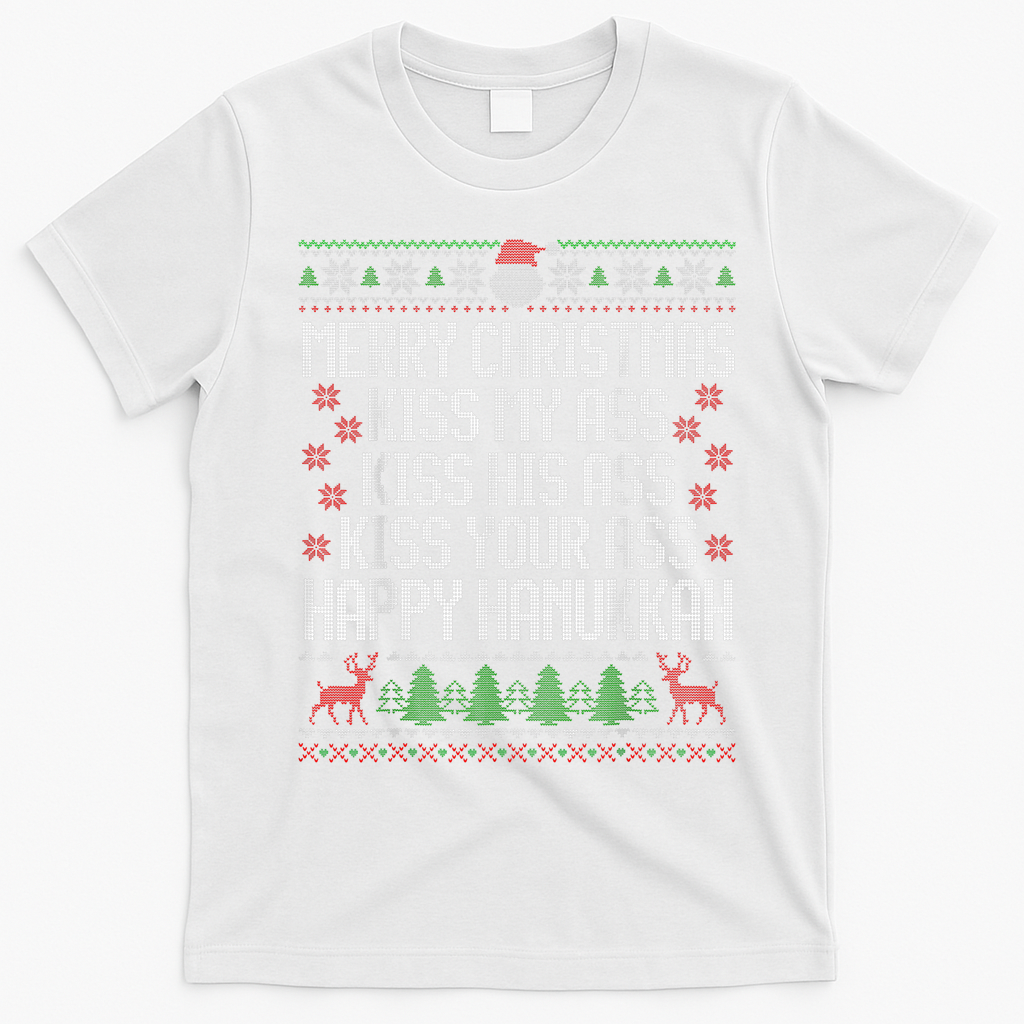 Happy Hanukkah Kiss My Ass His Ass Your Ass Merry Christmas T-Shirt - White