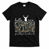 Hello Hunting Season Goodbye Husband Gift T-Shirt - Black