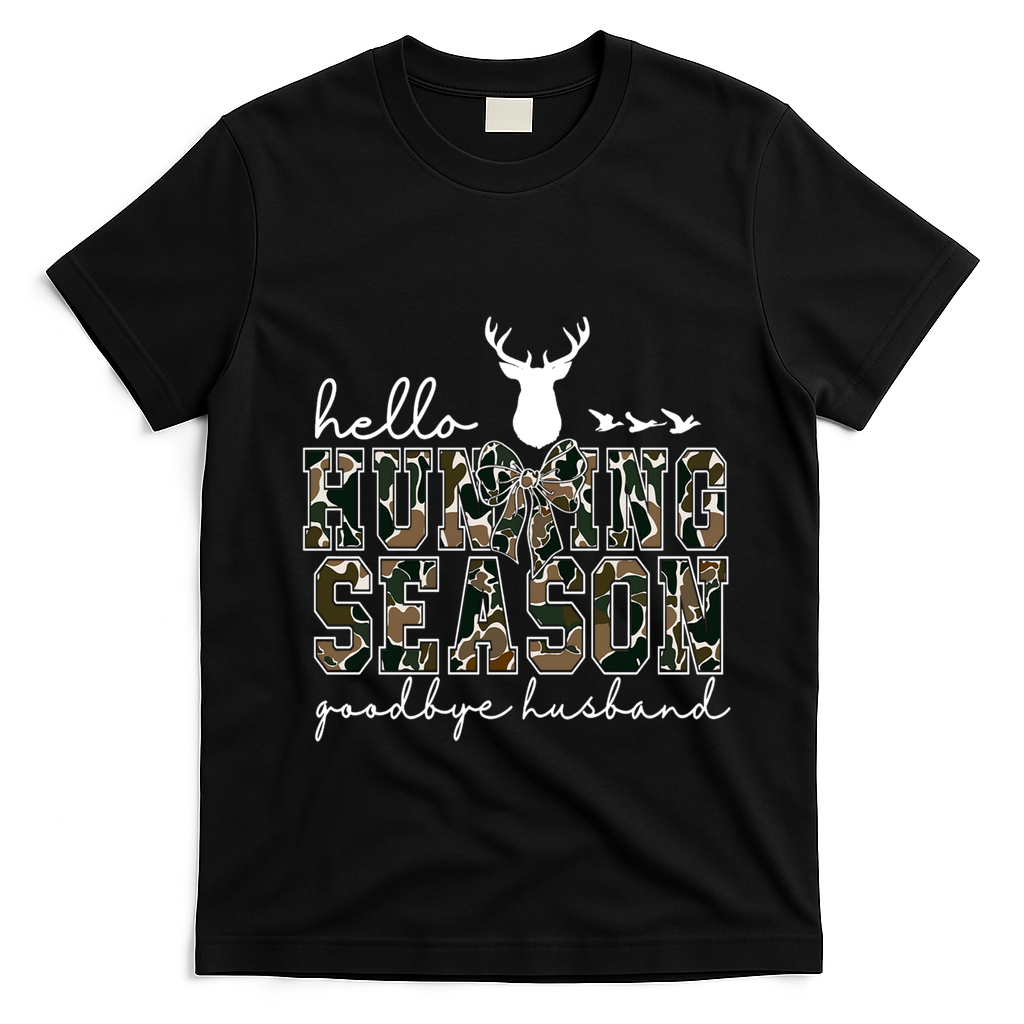 Hello Hunting Season Goodbye Husband Gift T-Shirt - Black