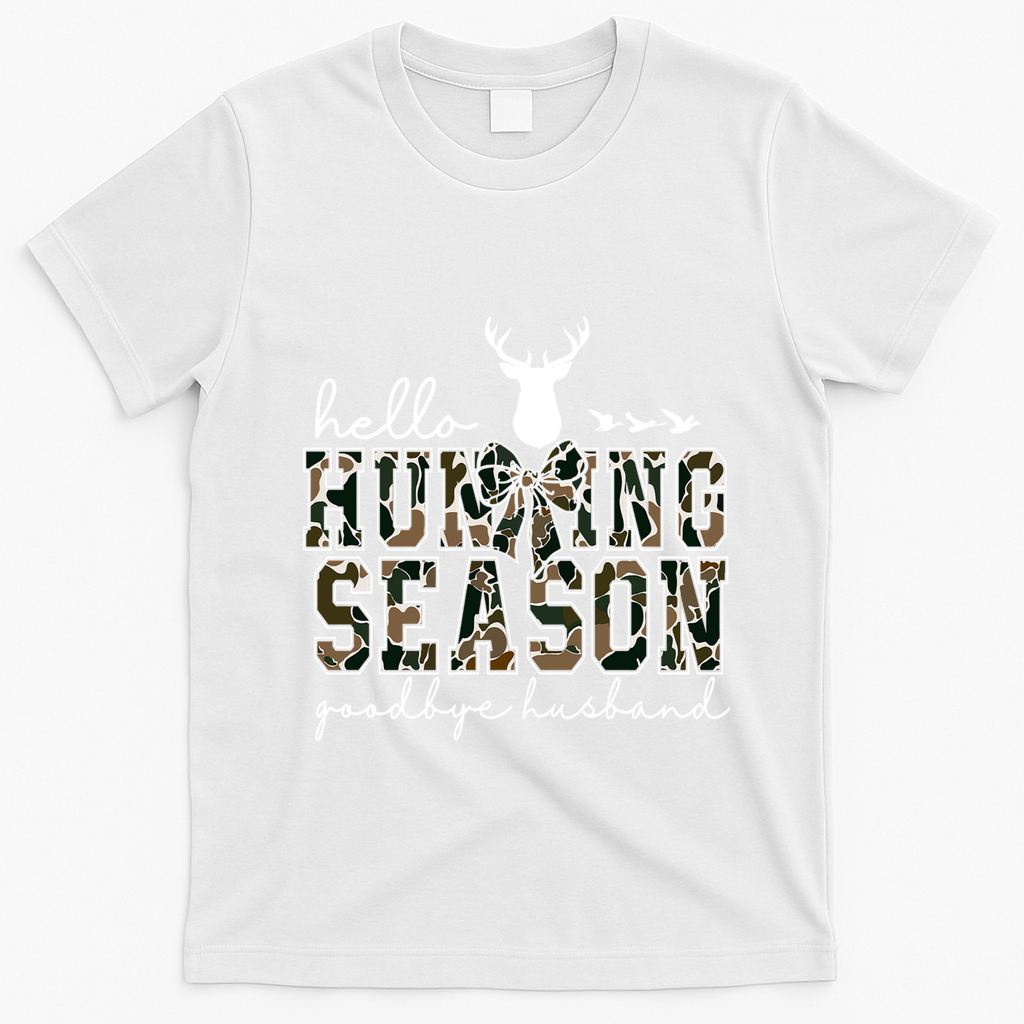 Hello Hunting Season Goodbye Husband Gift T-Shirt - White