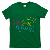 Hey Hey Vacay Summer Sun T-Shirt - Green