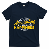 H In Accounting Stands For Happiness Accountant Accounting T-Shirt - Navy