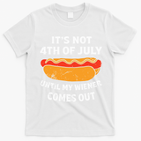 Hotdog Its Not 4th Of July Until My Weiner Comes Out T-Shirt - White
