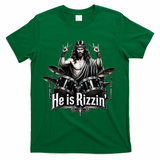 He Is Rizzin' Drummer Jesus Rocks T-Shirt - Green