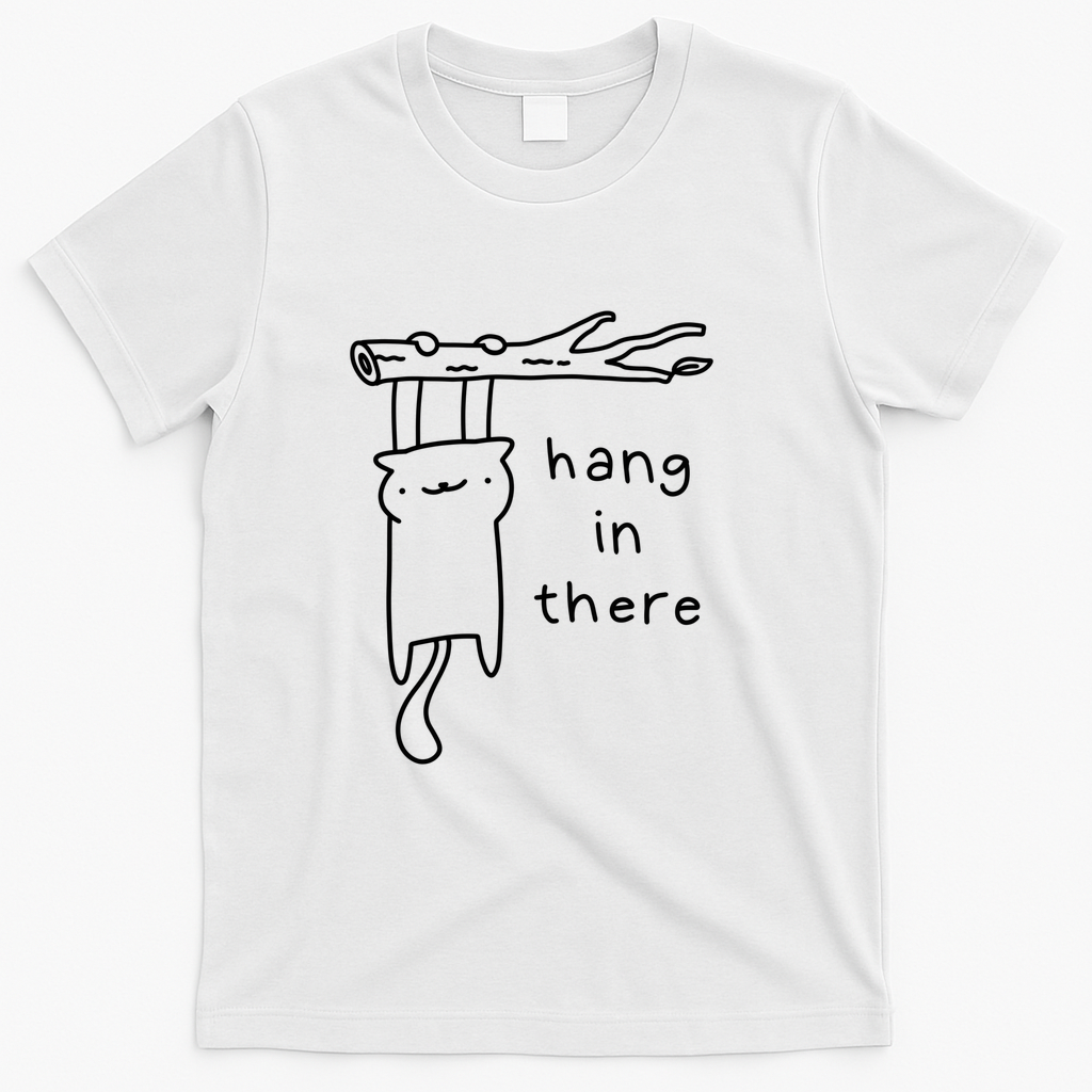 hang in there - White