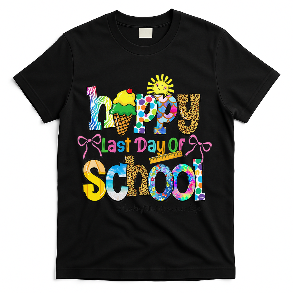 Happy Last Day Of School Substitute Teacher Life Summer T-Shirt - Black