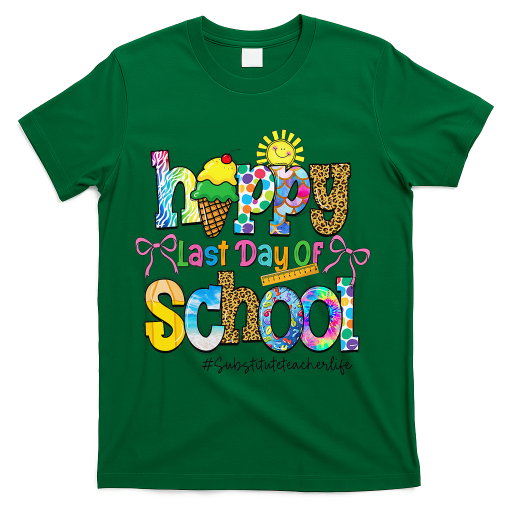Happy Last Day Of School Substitute Teacher Life Summer T-Shirt - Green