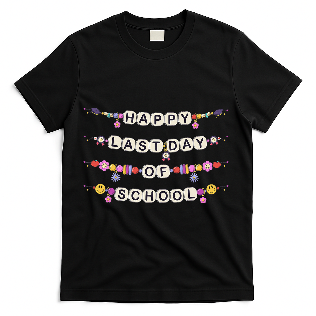 Happy Last Day Of School Teacher Student Bracelets Graduate T-Shirt - Black